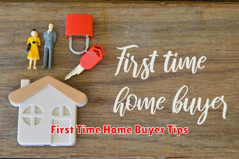 First Time Home Buyer Tips